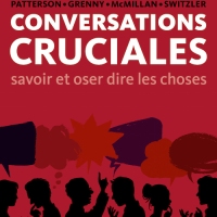 Conversations Cruciales : savoir et oser dire les choses